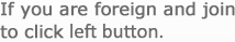 If you are foreign and join to click right button.